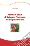 Manuale breve di sviluppo personale ed empowerment libro