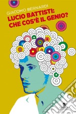 Lucio Battisti: che cos'è il genio? libro