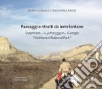 Paesaggi e ritratti da terre lontane Saqartvelo-Georgia «Vashlovani National Park». Ediz. italiana e inglese libro