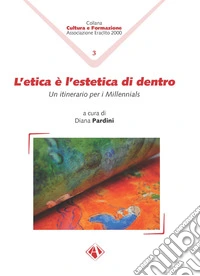 L'etica è l'estetica di dentro. Un itinerario per i Millennials