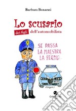 Lo scusario dei figli dell'automobilista libro