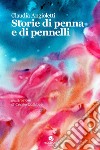 Storie di penna e di pennelli libro