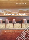 L'organo in Svezia. Cronistoria dell'arte organaria svedese libro di Gnudi Riccardo