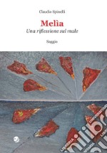 Melìa. Una riflessione sul male libro