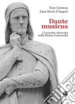 Dante musicus L'armonia ritrovata nella Divina Commedia libro