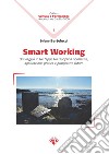 Smart working. Un viaggio in tre tappe tra disciplina normativa, applicazione pratica e prospettive future libro