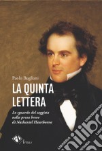 La quinta lettera. Lo sguardo del saggista nella prosa breve di Nathaniel Hawthorne