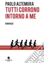 Tutti corrono intorno a me libro