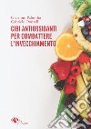 Cibi antiossidanti per combattere l'invecchiamento libro