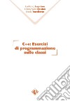 C++. Esercizi di programmazione sulle classi libro