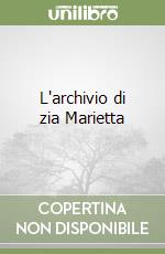 L'archivio di zia Marietta