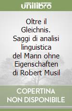 Oltre il Gleichnis. Saggi di analisi linguistica del Mann ohne Eigenschaften di Robert Musil libro