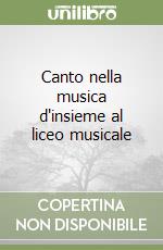 Canto nella musica d'insieme al liceo musicale libro