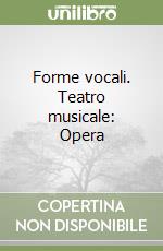 Forme vocali. Teatro musicale: Opera libro