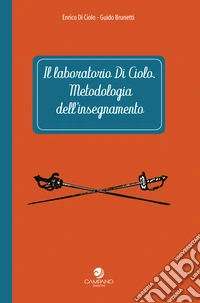 Il laboratorio Di Ciolo. Metodologia dell'insegnamento libro