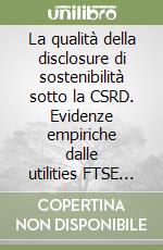 La qualità della disclosure di sostenibilità sotto la CSRD. Evidenze empiriche dalle utilities FTSE secondo gli standard ESRS libro