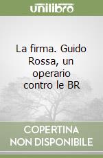 La firma. Guido Rossa, un operario contro le BR libro