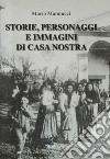 Storie, personaggi e immagini di casa nostra libro di Mannucci Mario