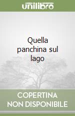 Quella panchina sul lago libro