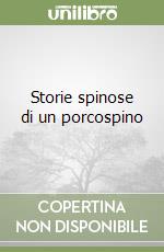 Storie spinose di un porcospino