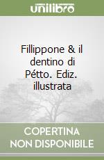 Fillippone & il dentino di Pétto. Ediz. illustrata