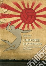 I giapponesi di Pontedera. La storia della U.S. Zoli pallavolo