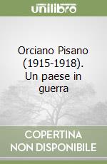 Orciano Pisano (1915-1918). Un paese in guerra libro