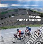 Toscana terra di ciclismo libro