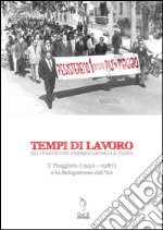 Tempi di lavoro. Gli uomini che fabbricarono la Vespa. Il Piaggista (1952-1978) e lo Scioperone del '62. Con DVD libro