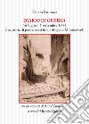 Diario di guerra. 16 luglio-1 settembre 1944. Una storia di pontederesi in un rifugio a Montecalvoli. Con un racconto di Anna Vanni Lupi libro