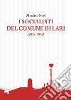 I socialisti del comune di Lari (1913-2013) libro di Novi Massimo