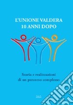 L'Unione Valdera 10 anni dopo. Storia e realizzazioni di un percorso complesso libro