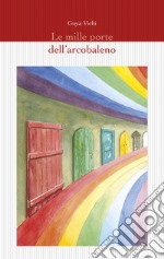 Le mille porte dell'arcobaleno libro