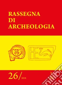 Rassegna di archeologia (2018). Vol. 26 libro
