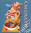 Cacciucco. Storia e mito di una città libro di Ciolli Paolo