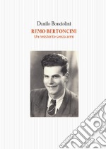 Remo Bertoncini. Un resistente senza armi libro