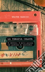 La terapia celata. Un delitto. E molte persone con qualcosa da nascondere libro