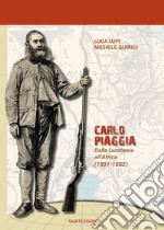 Carlo Piaggia. Dalla Lucchesia all'Africa (1851-1882) libro