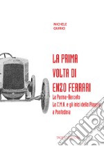 La prima volta di Enzo Ferrari. La Palma-Berceto. La C.M.N. e gli inizi della Piaggio a Pontedera libro