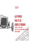 La prima volta di Enzo Ferrari. La Palma-Berceto. La C.M.N. e gli inizi della Piaggio a Pontedera libro di Quirici Michele