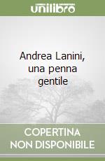 Andrea Lanini, una penna gentile libro