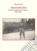 Diario di Saïda. 36 mesi di prigionia in Algeria (1943-1946) libro