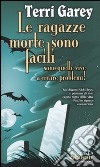 Le ragazze morte sono facili. Sono quelle vive a creare problemi! libro