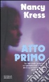 Atto primo libro di Kress Nancy