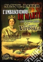 L'ambasciatore di Marte alla corte della regina Vittoria libro