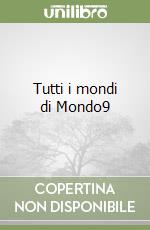 Tutti i mondi di Mondo9 libro