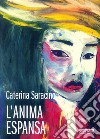 L'anima espansa libro di Saracino Caterina