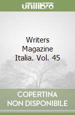 Writers Magazine Italia. Vol. 45 libro