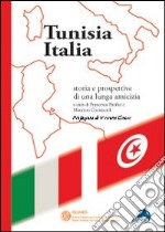 Tunisia Italia. Storie e prospettive di una lunga amicizia libro