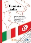 Tunisia Italia. Storie e prospettive di una lunga amicizia libro